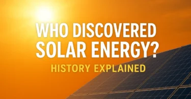Who Discovered Solar Energy History Explained